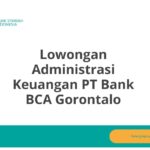 Lowongan Administrasi Keuangan PT Bank BCA Gorontalo