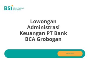 Lowongan Administrasi Keuangan PT Bank BCA Grobogan