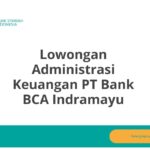 Lowongan Administrasi Keuangan PT Bank BCA Indramayu