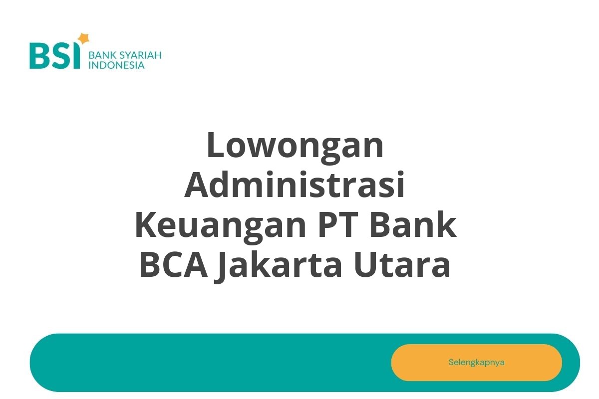 Lowongan Administrasi Keuangan PT Bank BCA Jakarta Utara