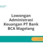 Lowongan Administrasi Keuangan PT Bank BCA Magelang