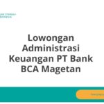 Lowongan Administrasi Keuangan PT Bank BCA Magetan