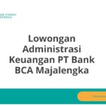 Lowongan Administrasi Keuangan PT Bank BCA Majalengka