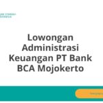 Lowongan Administrasi Keuangan PT Bank BCA Mojokerto