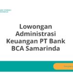 Lowongan Administrasi Keuangan PT Bank BCA Samarinda