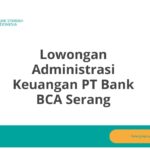 Lowongan Administrasi Keuangan PT Bank BCA Serang