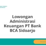 Lowongan Administrasi Keuangan PT Bank BCA Sidoarjo