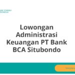 Lowongan Administrasi Keuangan PT Bank BCA Situbondo