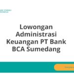 Lowongan Administrasi Keuangan PT Bank BCA Sumedang