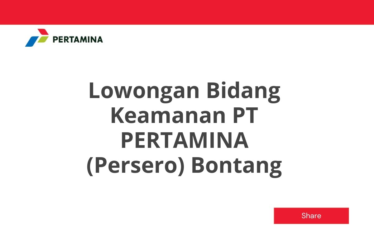 Lowongan Bidang Keamanan PT PERTAMINA (Persero) Bontang