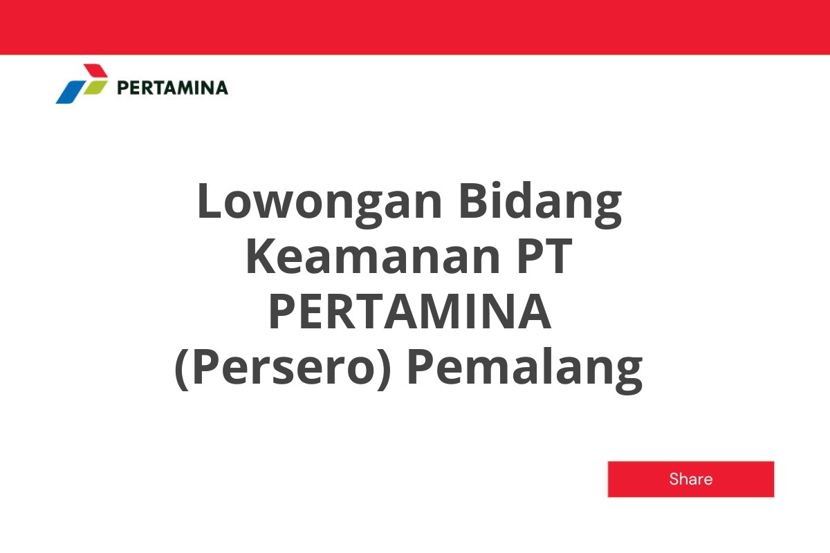 Lowongan Bidang Keamanan PT PERTAMINA (Persero) Pemalang