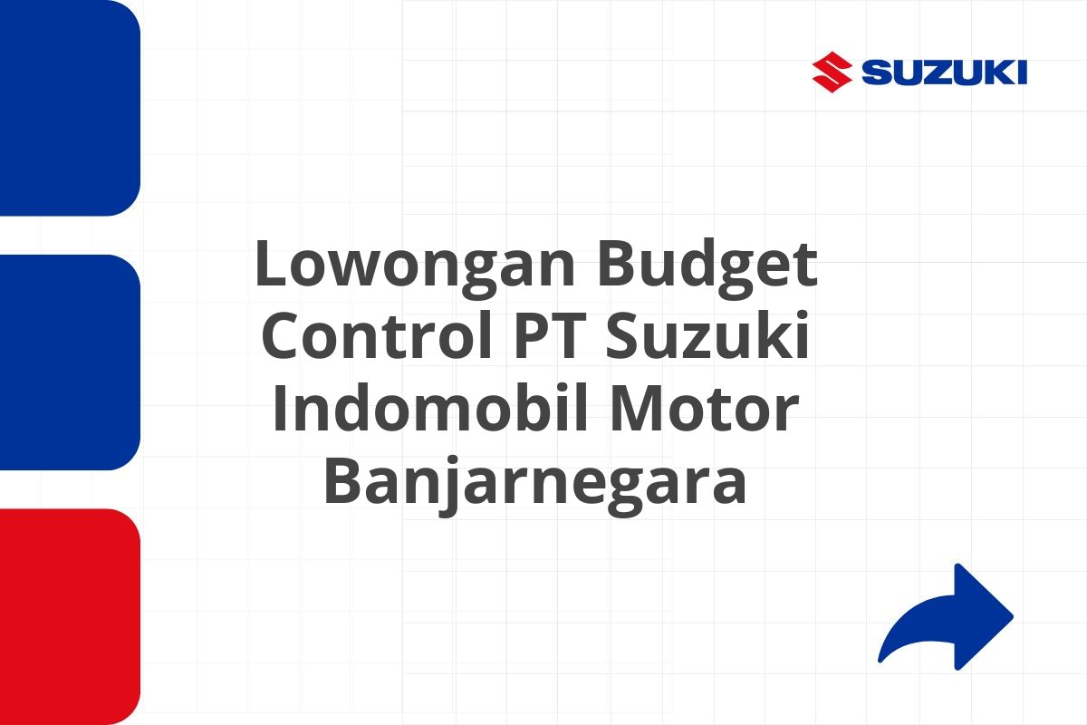 Lowongan Budget Control PT Suzuki Indomobil Motor Banjarnegara