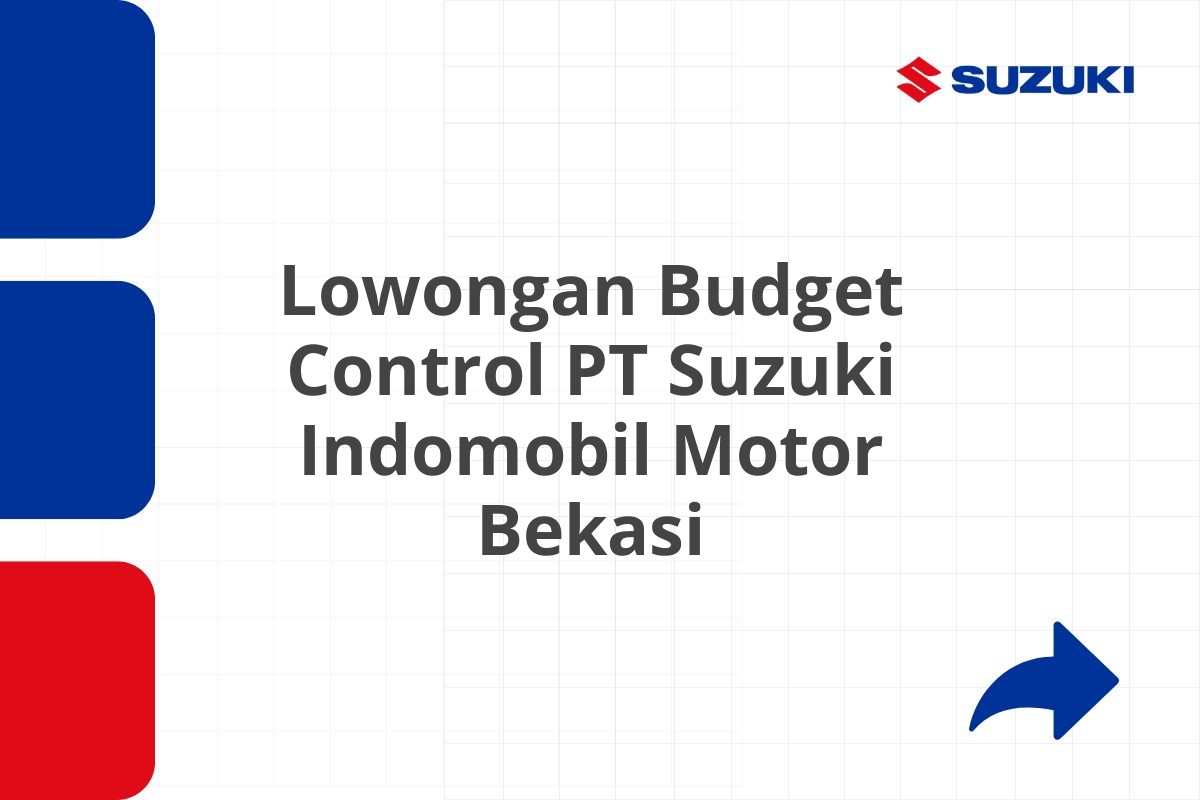 Lowongan Budget Control PT Suzuki Indomobil Motor Bekasi