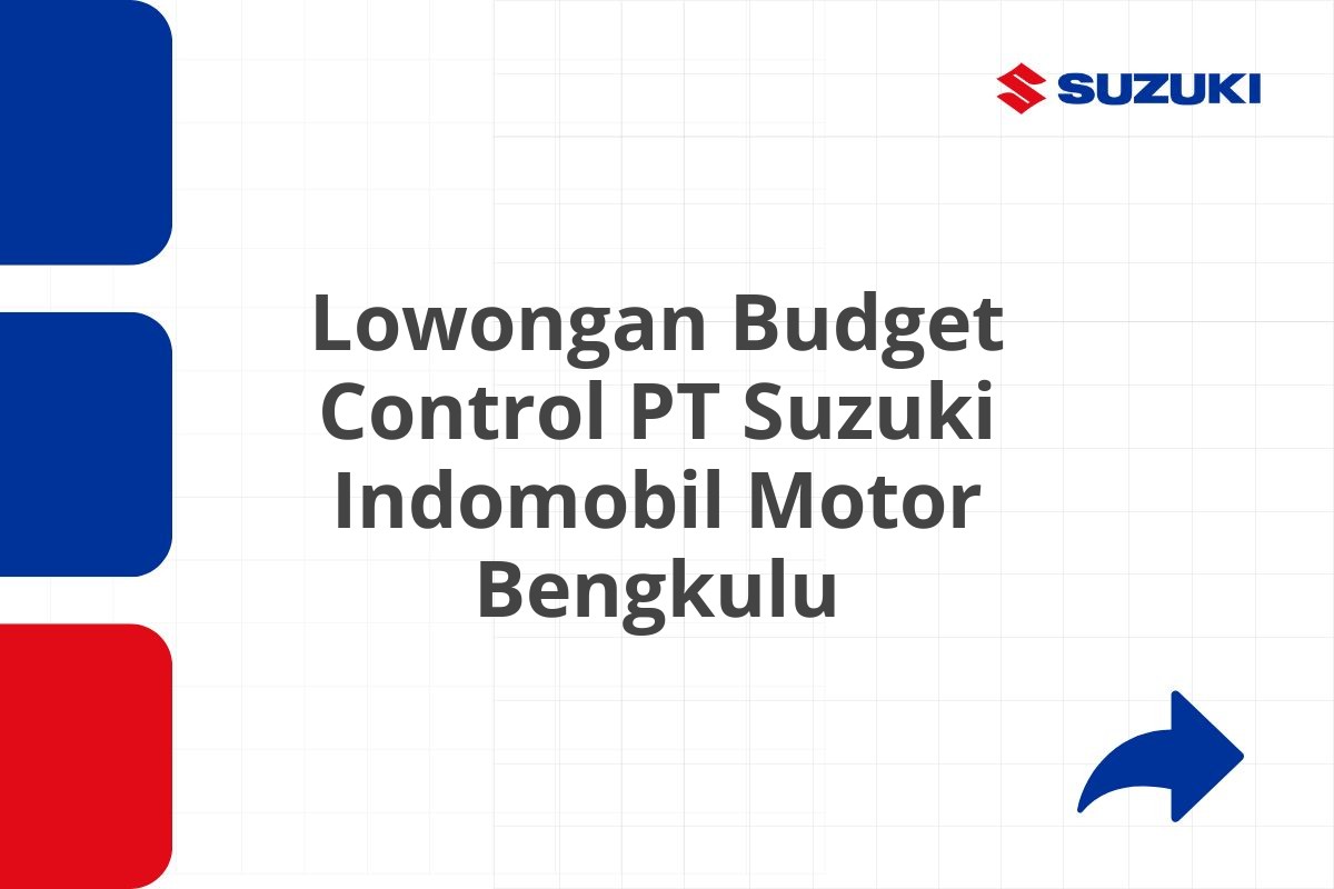 Lowongan Budget Control PT Suzuki Indomobil Motor Bengkulu