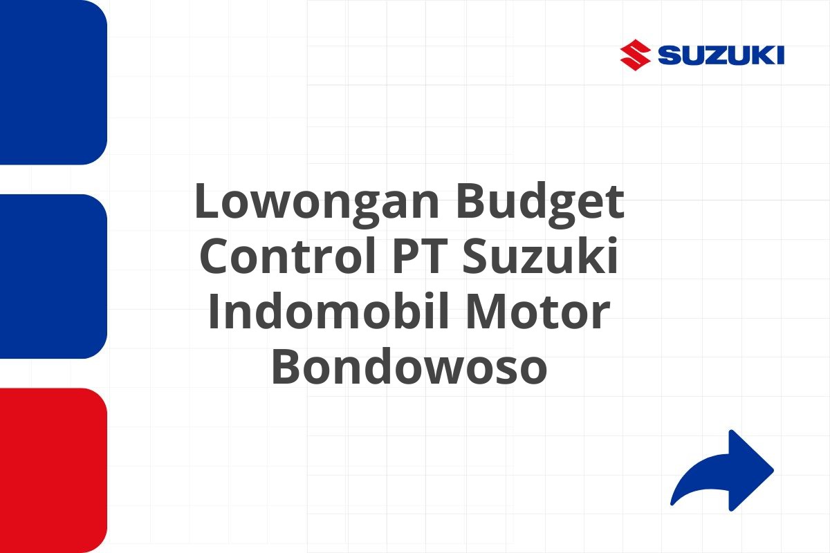 Lowongan Budget Control PT Suzuki Indomobil Motor Bondowoso