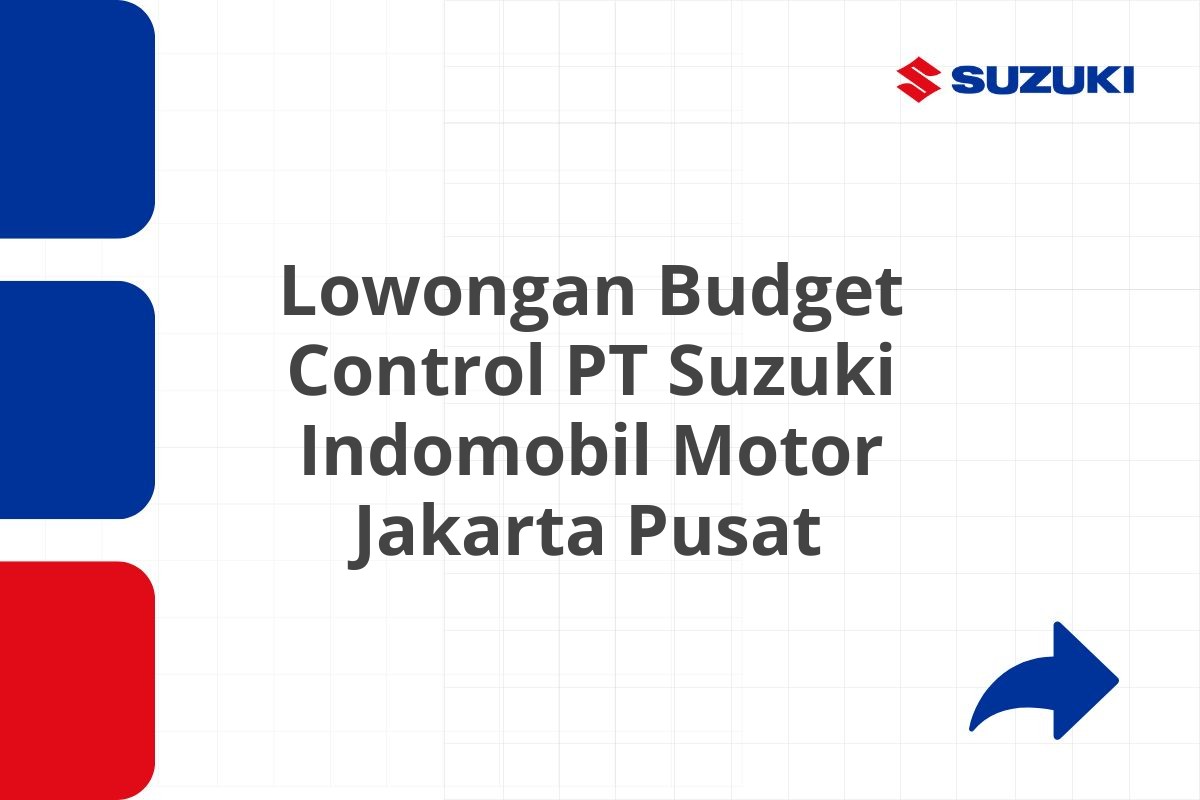 Lowongan Budget Control PT Suzuki Indomobil Motor Jakarta Pusat