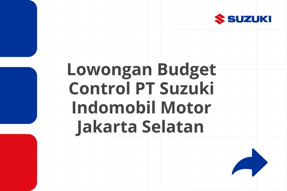 Lowongan Budget Control PT Suzuki Indomobil Motor Jakarta Selatan