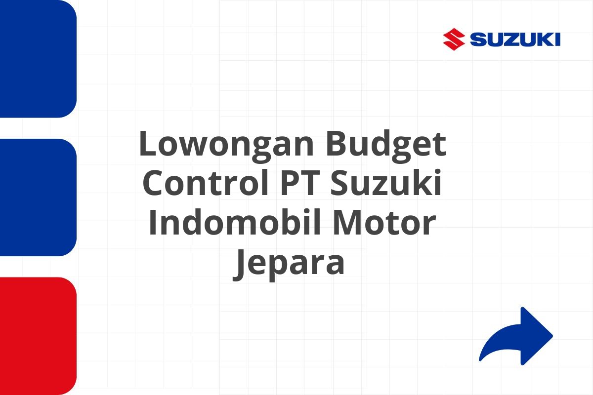 Lowongan Budget Control PT Suzuki Indomobil Motor Jepara