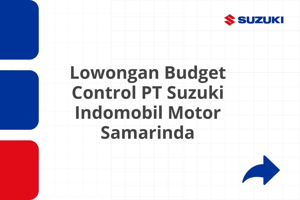 Lowongan Budget Control PT Suzuki Indomobil Motor Samarinda