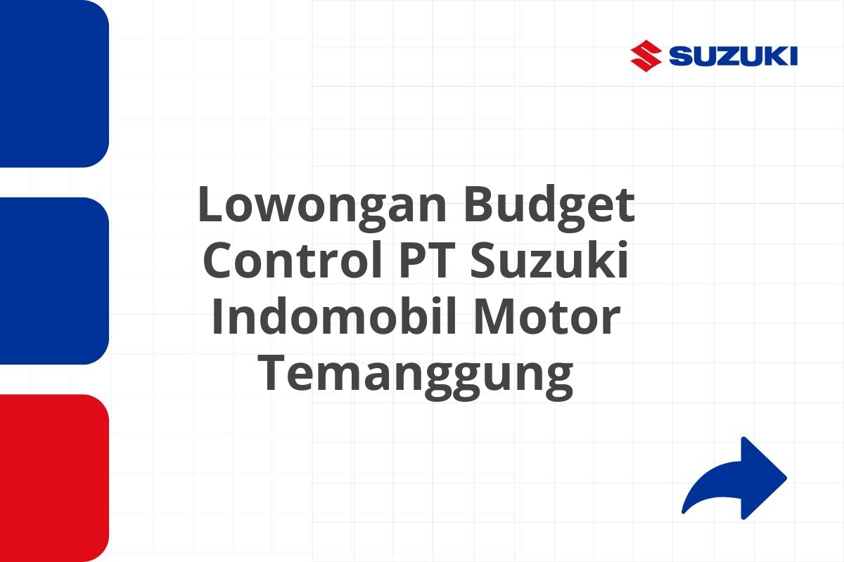 Lowongan Budget Control PT Suzuki Indomobil Motor Temanggung