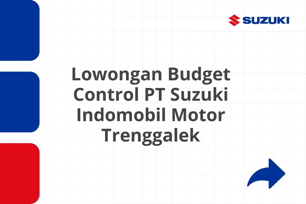 Lowongan Budget Control PT Suzuki Indomobil Motor Trenggalek