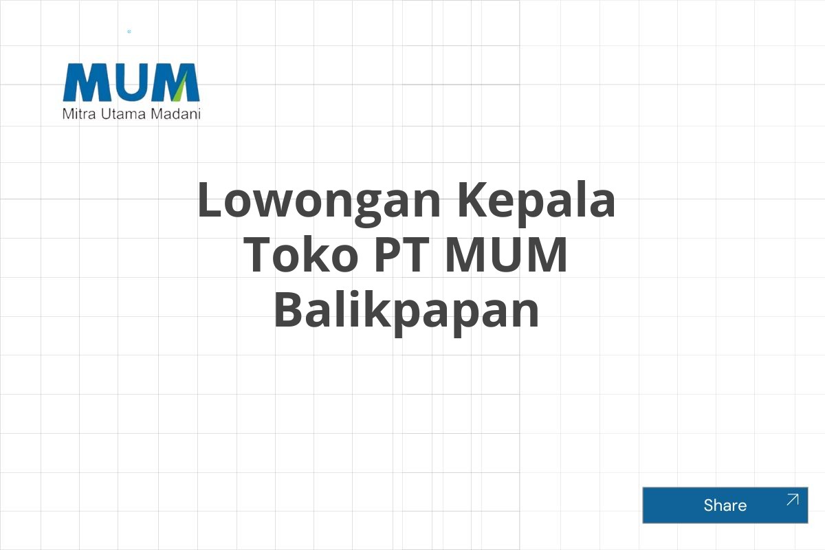 Lowongan Kepala Toko PT MUM Balikpapan