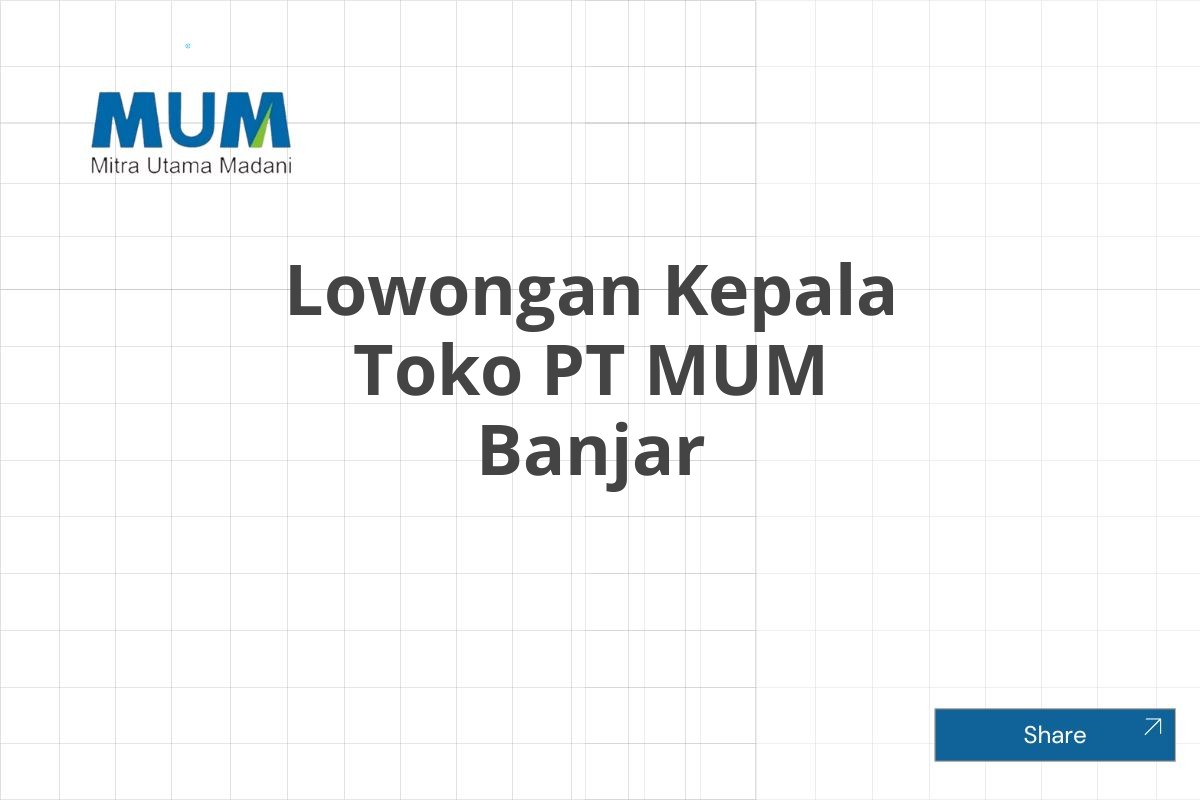 Lowongan Kepala Toko PT MUM Banjar