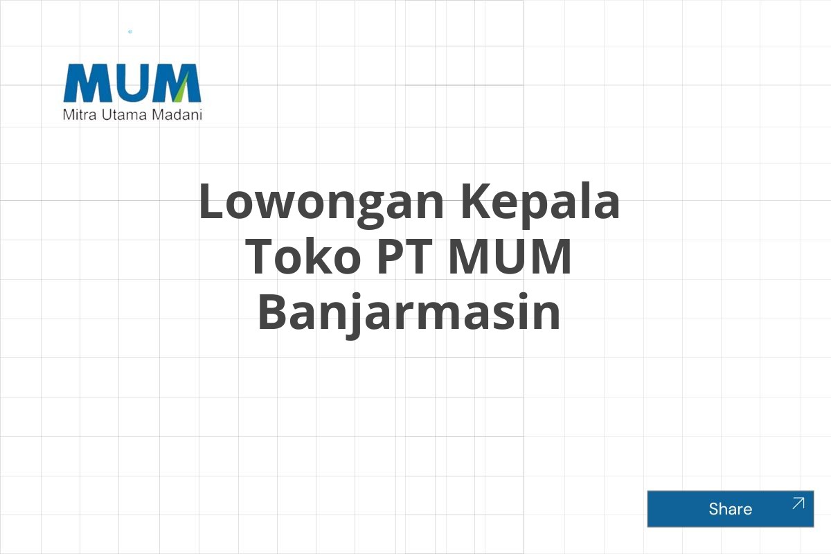 Lowongan Kepala Toko PT MUM Banjarmasin