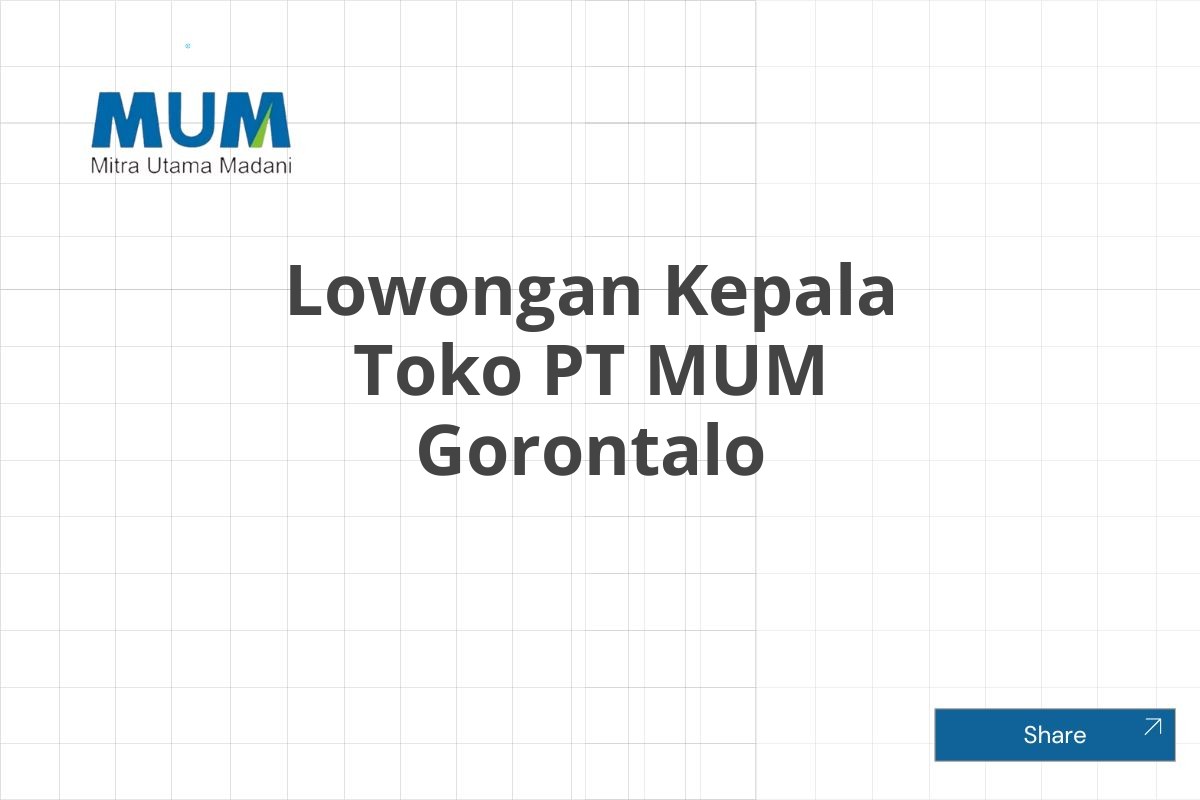 Lowongan Kepala Toko PT MUM Gorontalo