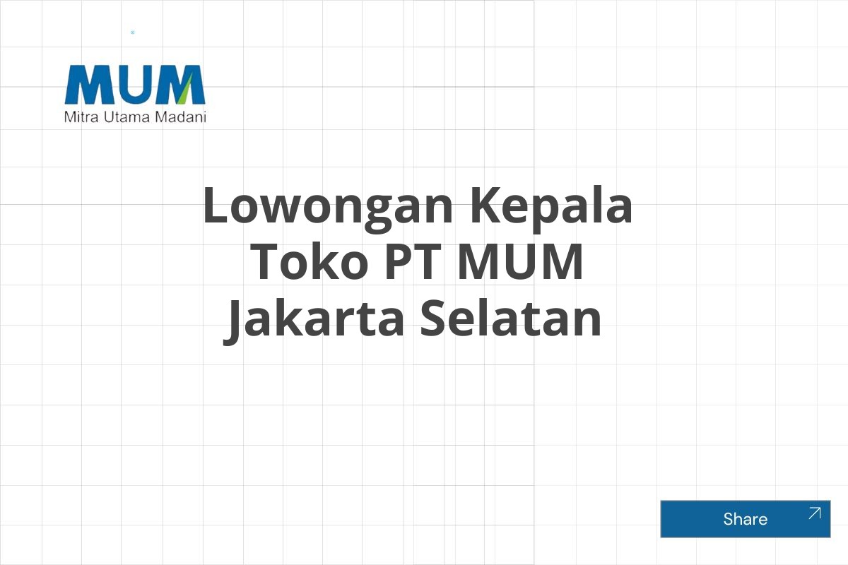 Lowongan Kepala Toko PT MUM Jakarta Selatan