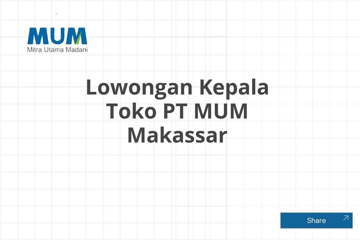 Lowongan Kepala Toko PT MUM Makassar