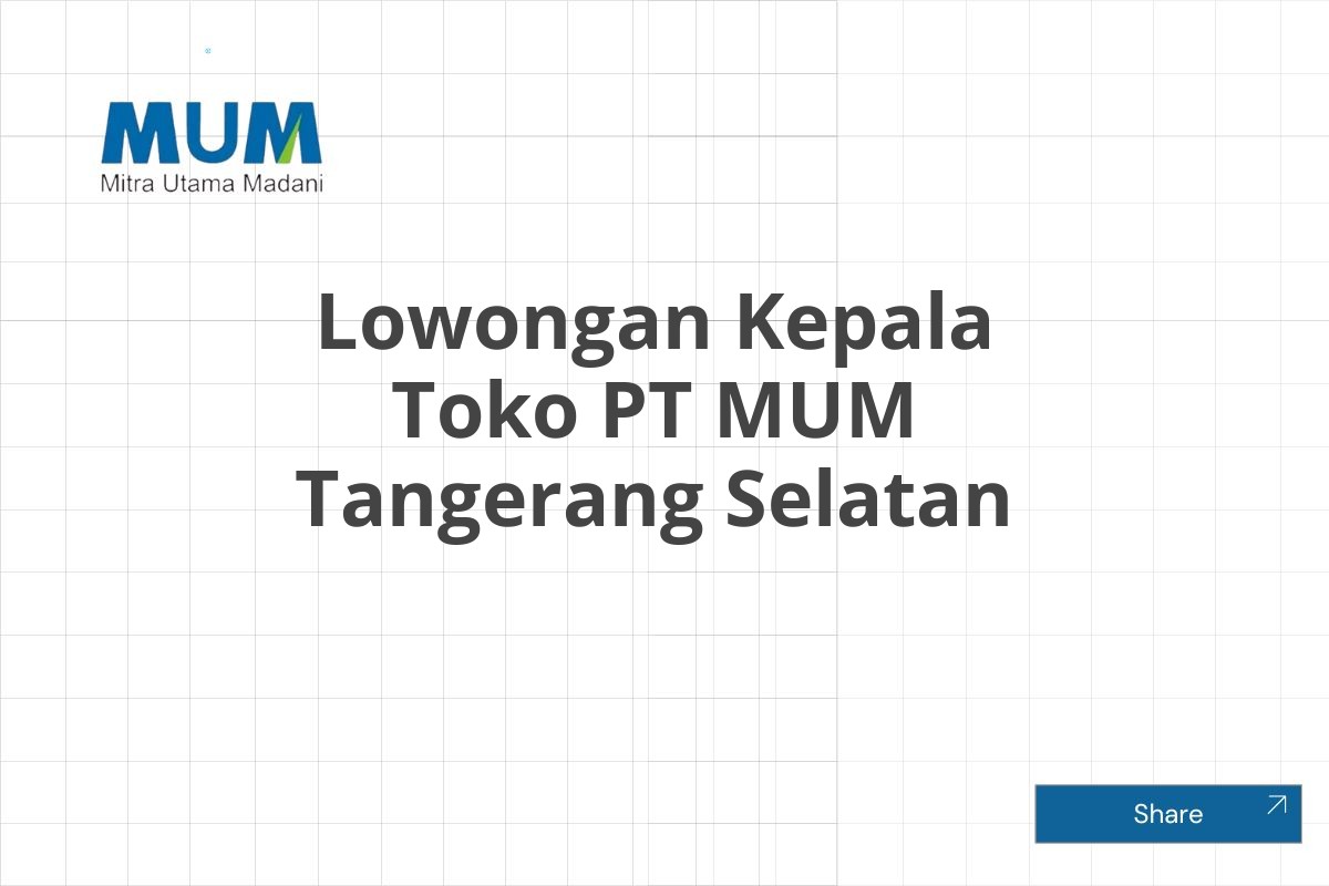 Lowongan Kepala Toko PT MUM Tangerang Selatan