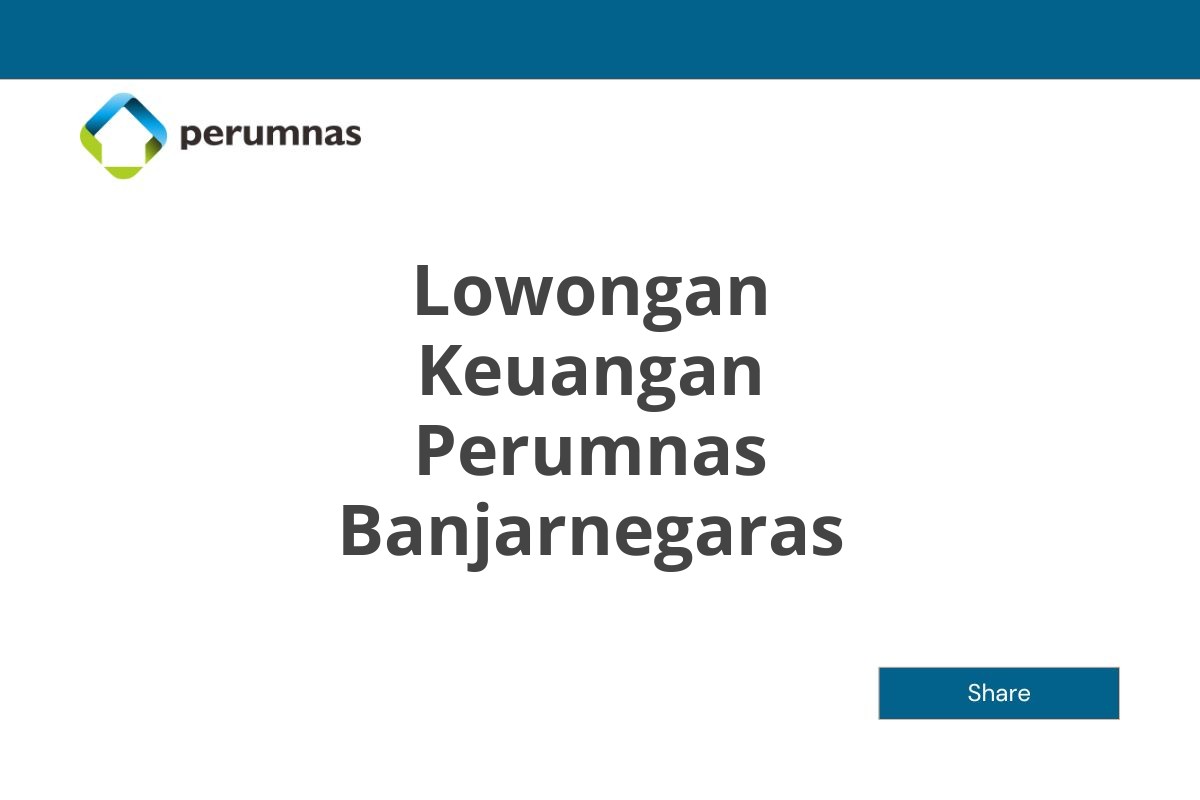 Lowongan Keuangan Perumnas Banjarnegaras