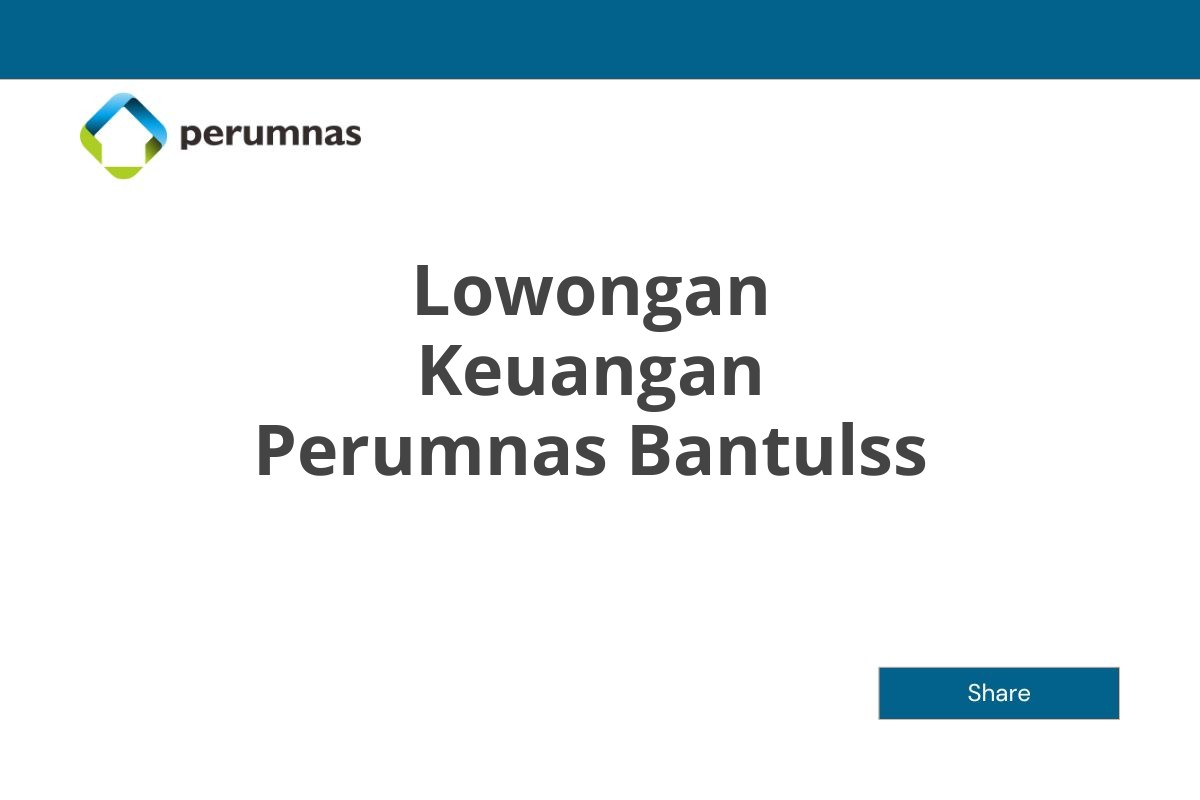 Lowongan Keuangan Perumnas Bantulss