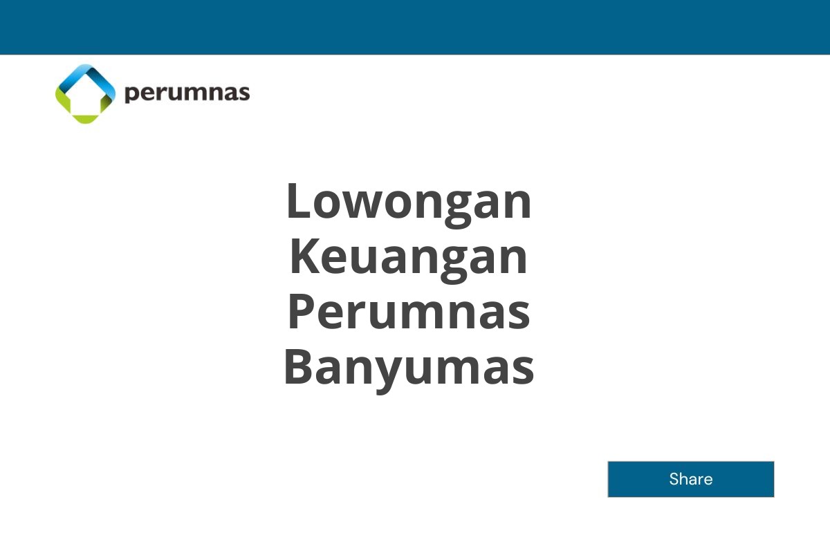 Lowongan Keuangan Perumnas Banyumas