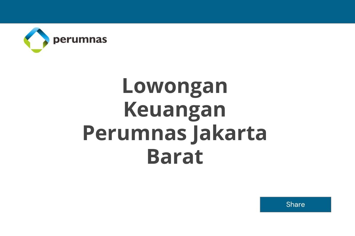 Lowongan Keuangan Perumnas Jakarta Barat