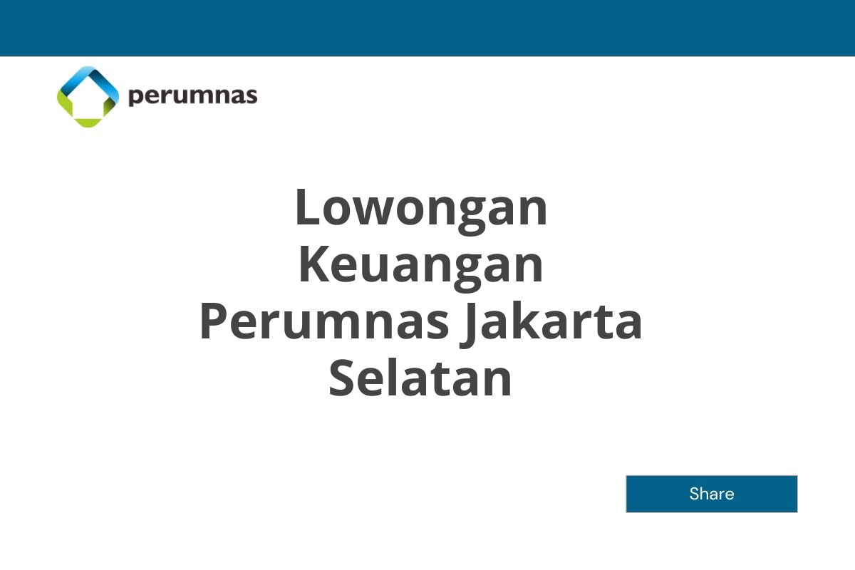 Lowongan Keuangan Perumnas Jakarta Selatan