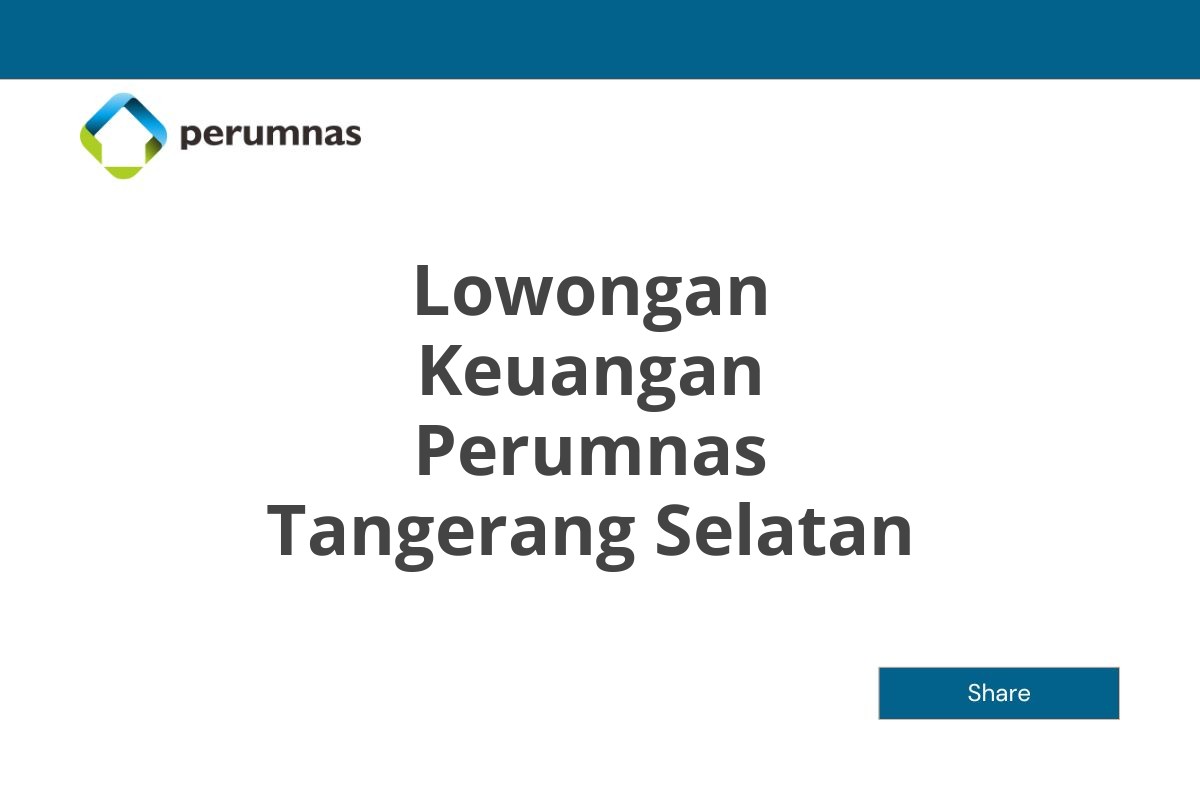 Lowongan Keuangan Perumnas Tangerang Selatan