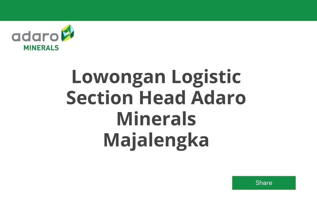 Lowongan Logistic Section Head Adaro Minerals Majalengka