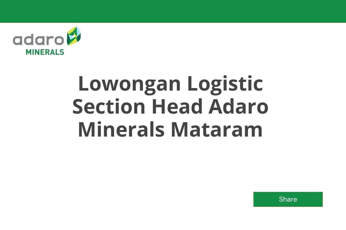 Lowongan Logistic Section Head Adaro Minerals Mataram