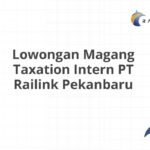 Lowongan Magang Taxation Intern PT Railink Pekanbaru