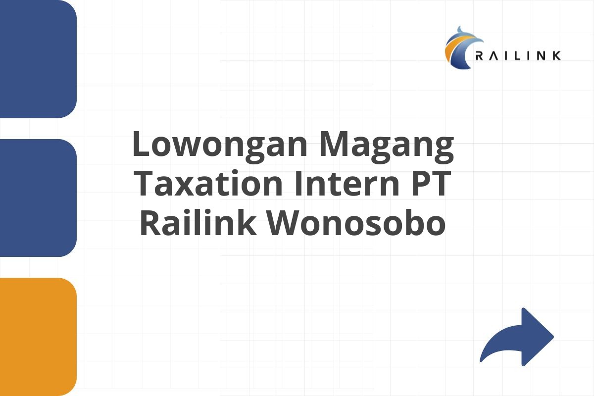 Lowongan Magang Taxation Intern PT Railink Wonosobo