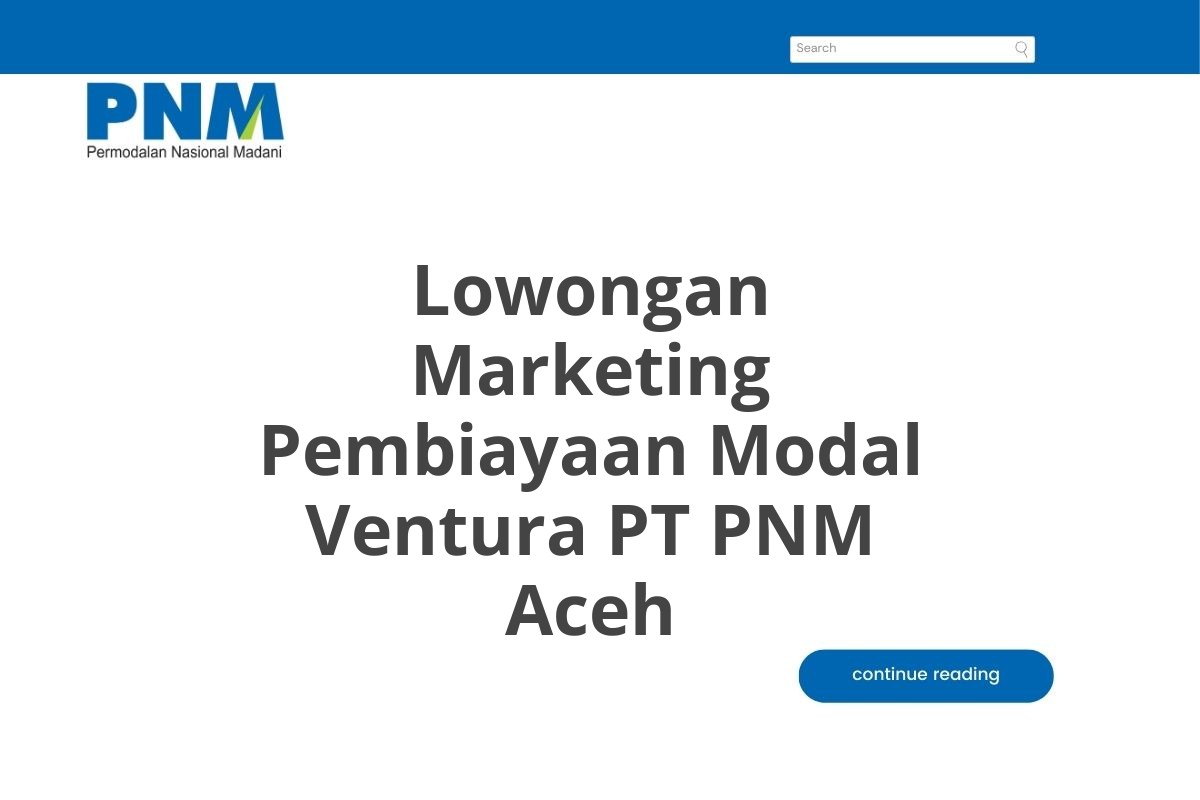 Lowongan Marketing Pembiayaan Modal Ventura PT PNM Aceh