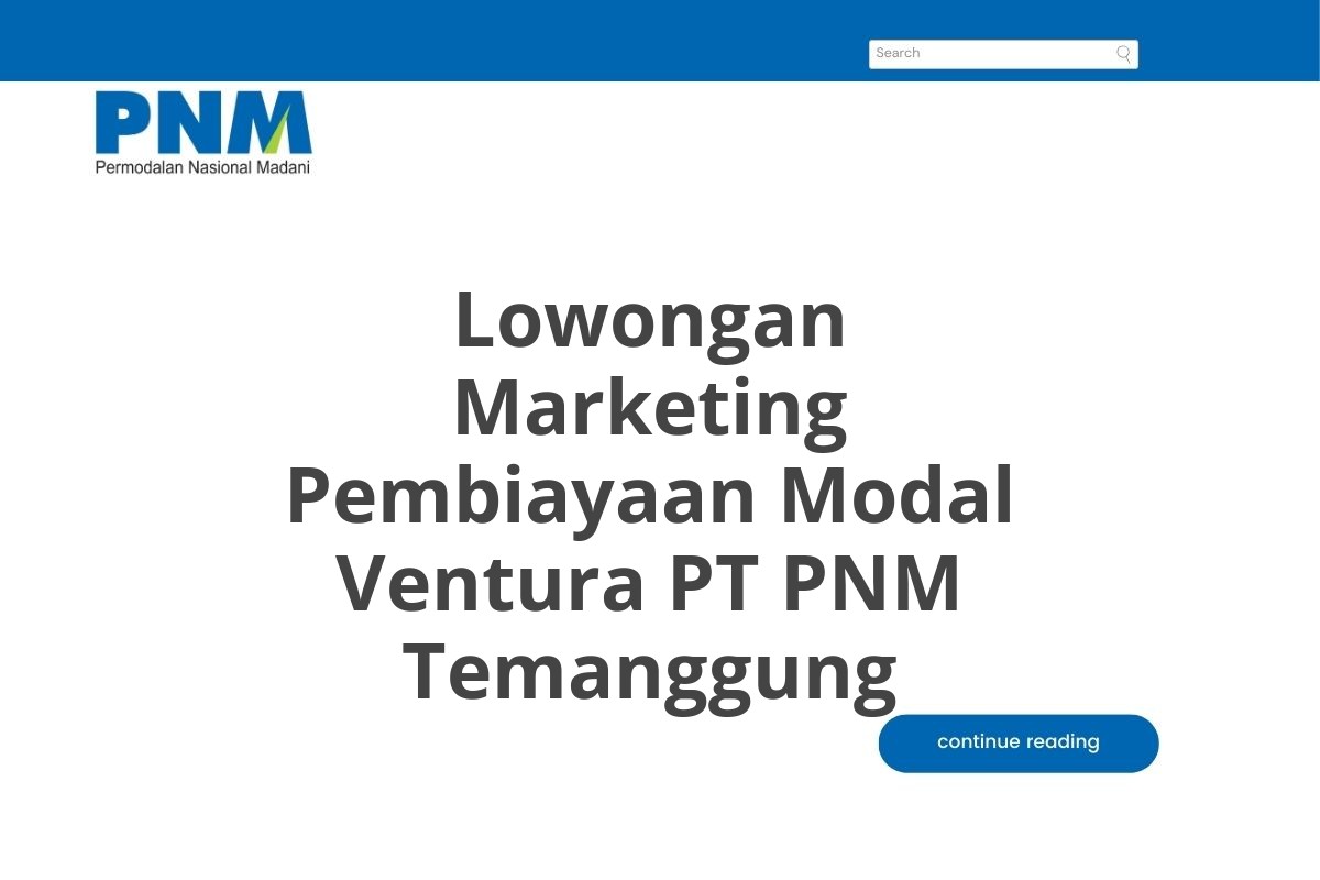 Lowongan Marketing Pembiayaan Modal Ventura PT PNM Temanggung