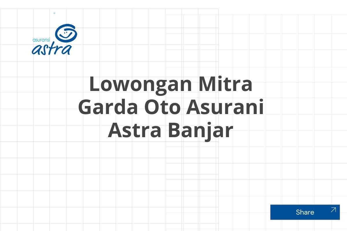 Lowongan Mitra Garda Oto Asurani Astra Banjar