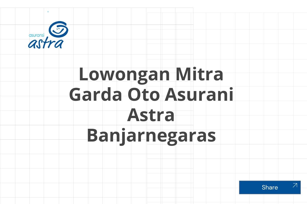 Lowongan Mitra Garda Oto Asurani Astra Banjarnegaras