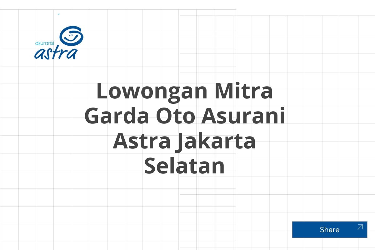 Lowongan Mitra Garda Oto Asurani Astra Jakarta Selatan