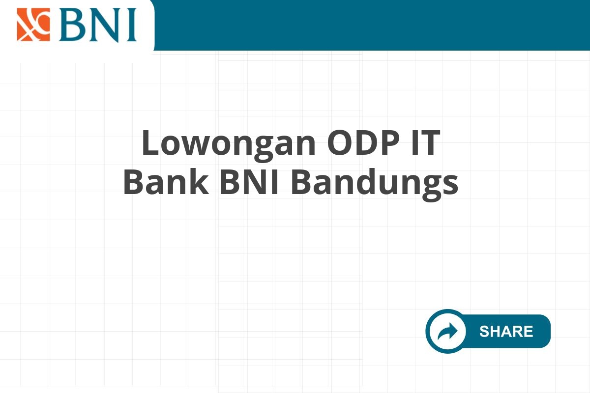 Lowongan ODP IT Bank BNI Bandungs