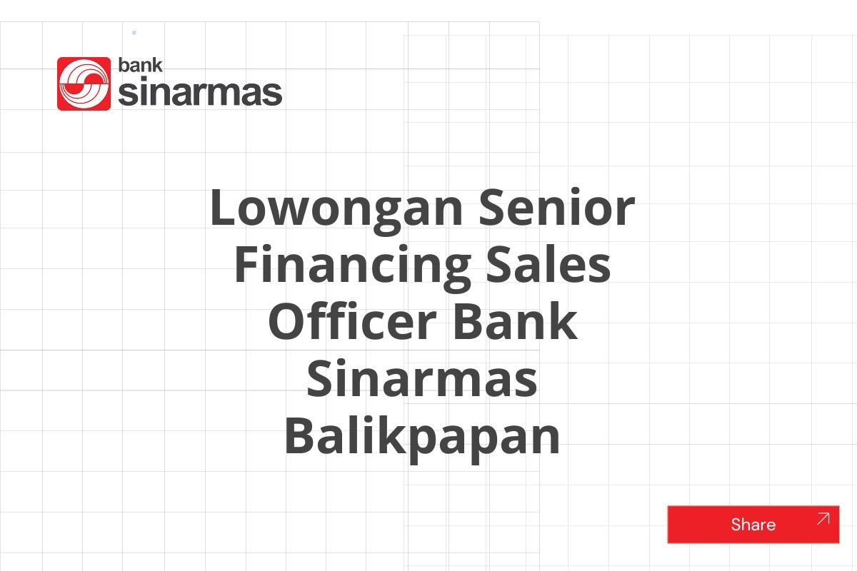 Lowongan Senior Financing Sales Officer Bank Sinarmas Balikpapan