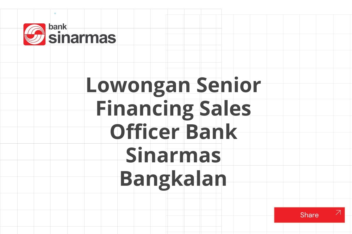 Lowongan Senior Financing Sales Officer Bank Sinarmas Bangkalan